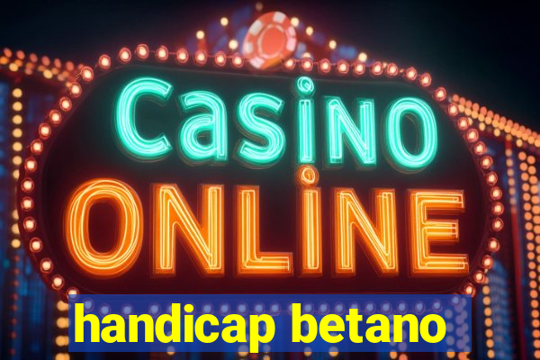 handicap betano